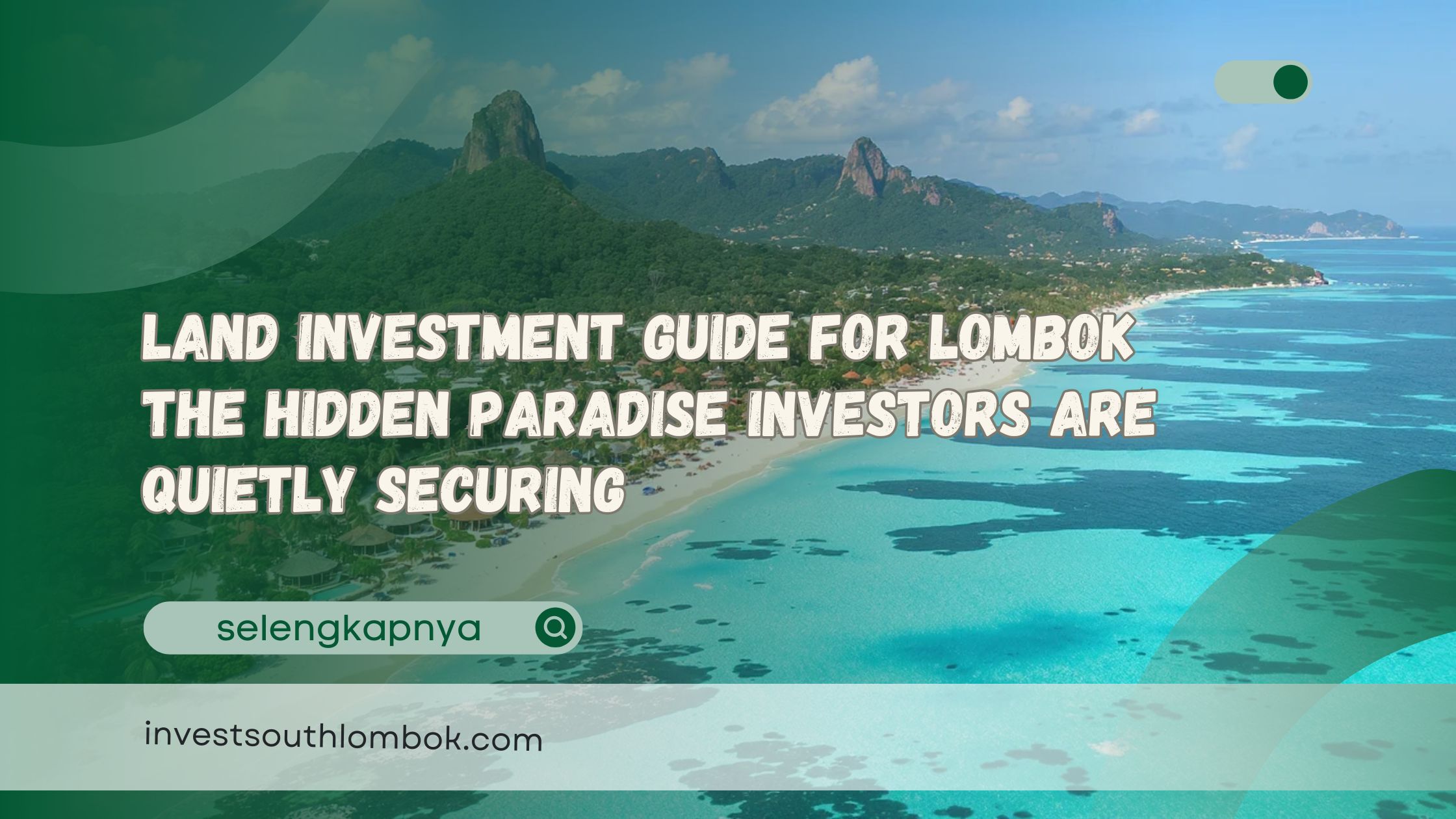 Land Investment Guide for Lombok The Hidden Paradise Investors Are Quietly Securing