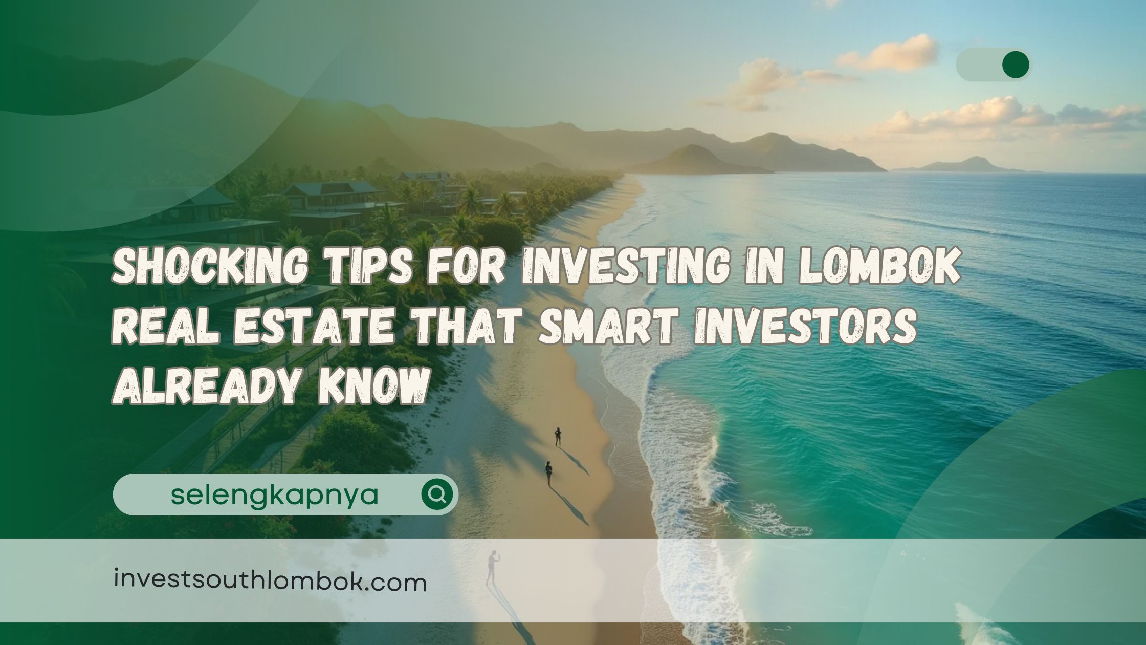 Shocking Tips for Investing in Lombok Real Estate That Smart Investors Already Know