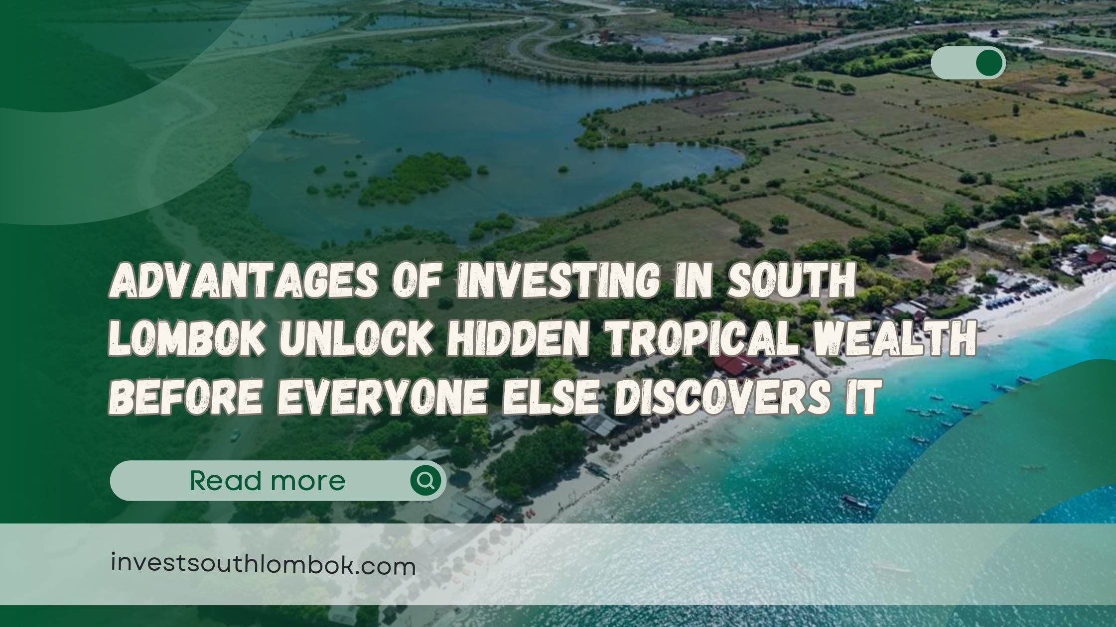 Advantages of Investing in South Lombok Unlock Hidden Tropical Wealth Before Everyone Else Discovers It
