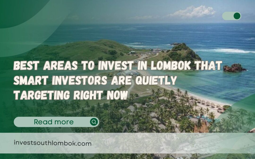 Best Areas to Invest in Lombok That Smart Investors Are Quietly Targeting Right Now