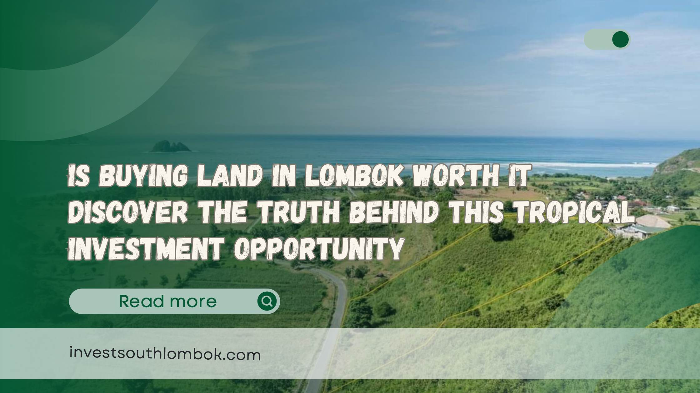 Is Buying Land in Lombok Worth It Discover the Truth Behind This Tropical Investment Opportunity