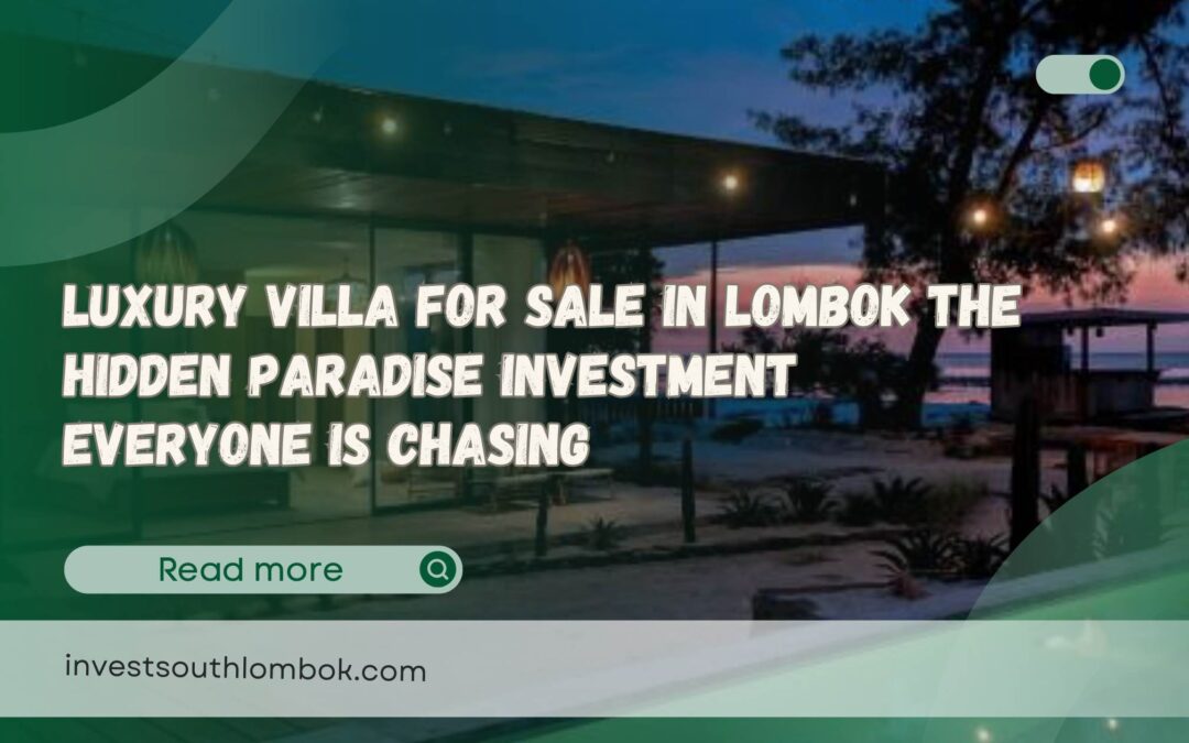 Luxury Villa for Sale in Lombok The Hidden Paradise Investment Everyone Is Chasing