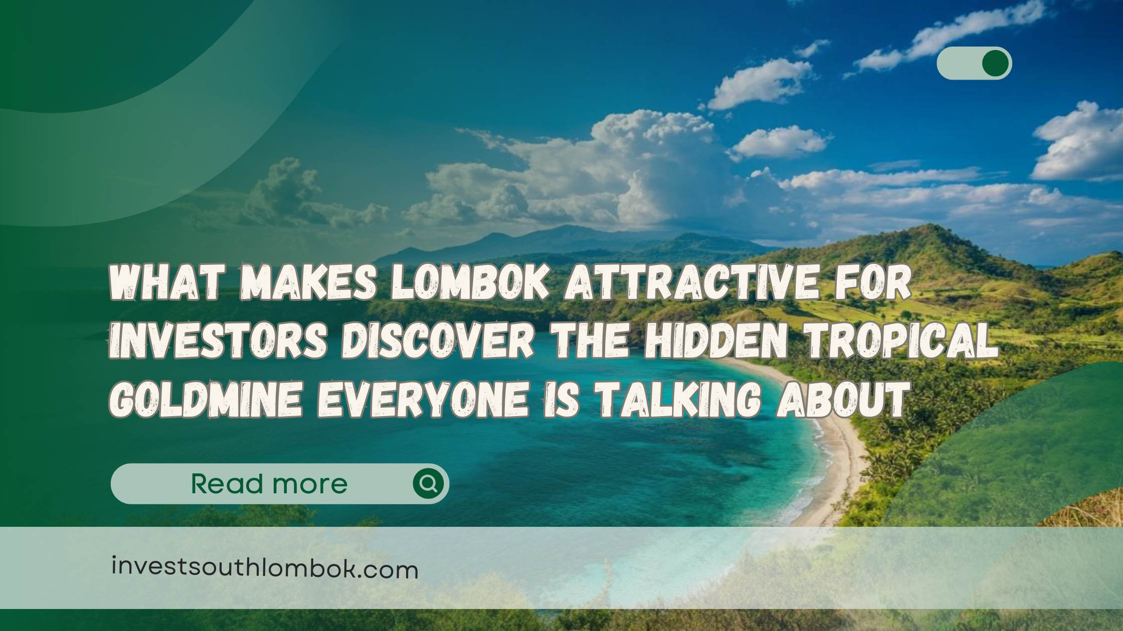 What Makes Lombok Attractive For Investors Discover The Hidden Tropical Goldmine Everyone Is Talking About